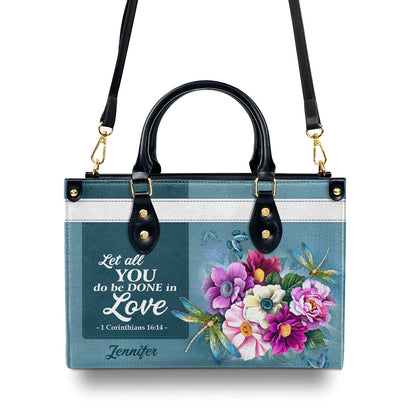 1 Corinthians 16:14 | Let All That You Do Be Done In Love | Christian Valentines Day Ideas For Women | Personalized Leather Handbag With Handle LHBH829