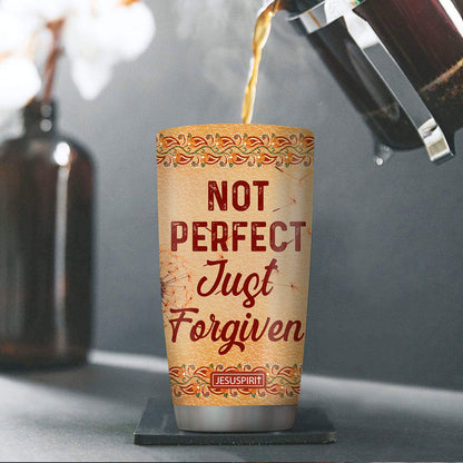 Not Perfect Just Forgiven - Adorable Personalized Stainless Steel Tumbler 20oz NUHN367