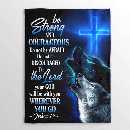 Joshua 1:9 | Be Strong And Courageous | Attractive Fleece Blanket | Wolf And Cross FBH619