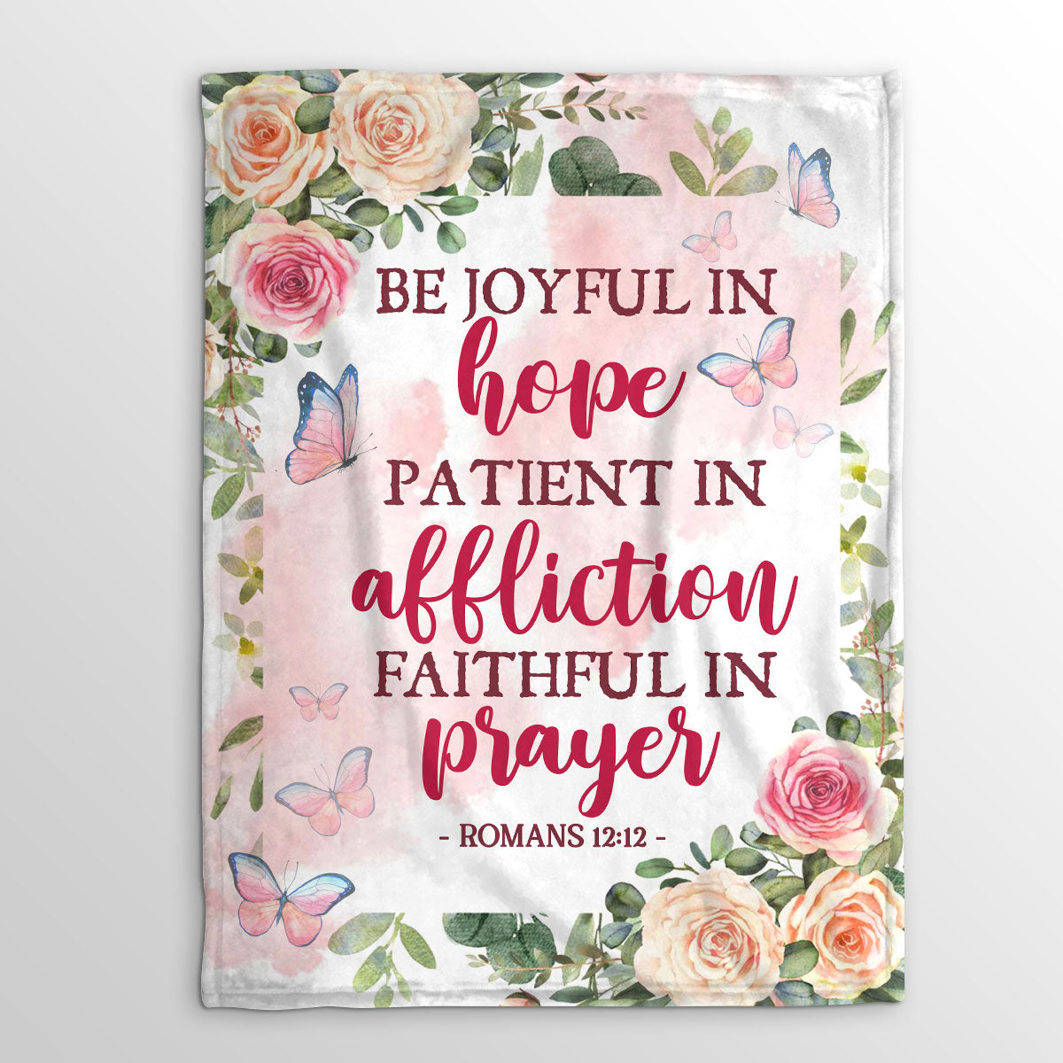 Beautiful Fleece Blanket | Romans 12:12 | Butterfly & Roses | Hope, Affliction And Prayer FBH618