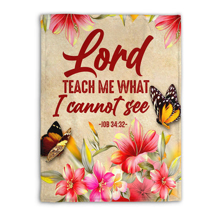 Fleece Blanket | Lord Teach Me What I Cannot See | Job 34:32 | Lily And Butterfly FBM641