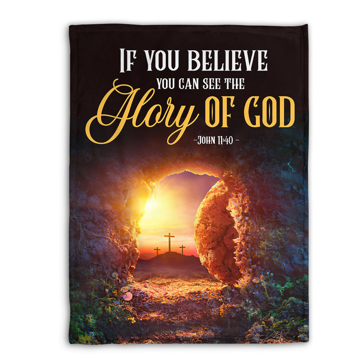 If You Believe You Can See The Glory Of God | John 11:40 | Stunning Cross Fleece Blanket FBM637