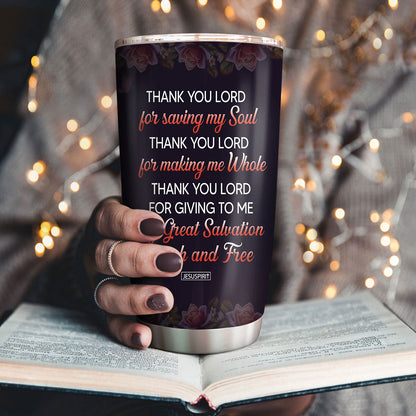 Thy Great Salvation So Rich And Free - Unique Personalized Stainless Steel Tumbler 20oz NUH459