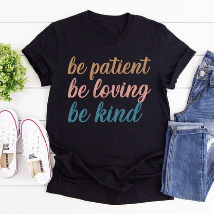 Christian Unisex T-shirt - Be Patient, Be Loving, Be Kind HAP10