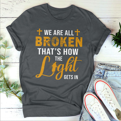 We‘re All Broken That’s How The Light Gets In - Beautiful Jesus Unisex T-shirt HM350