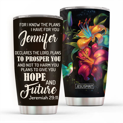 The Lord Plans To Give You Hope And Future - Lovely Personalized Stainless Steel Tumbler 20oz NUH283