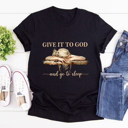 Give It To God And Go To Sleep - Classsic Christian Unisex T-shirt 2DTNAM1013