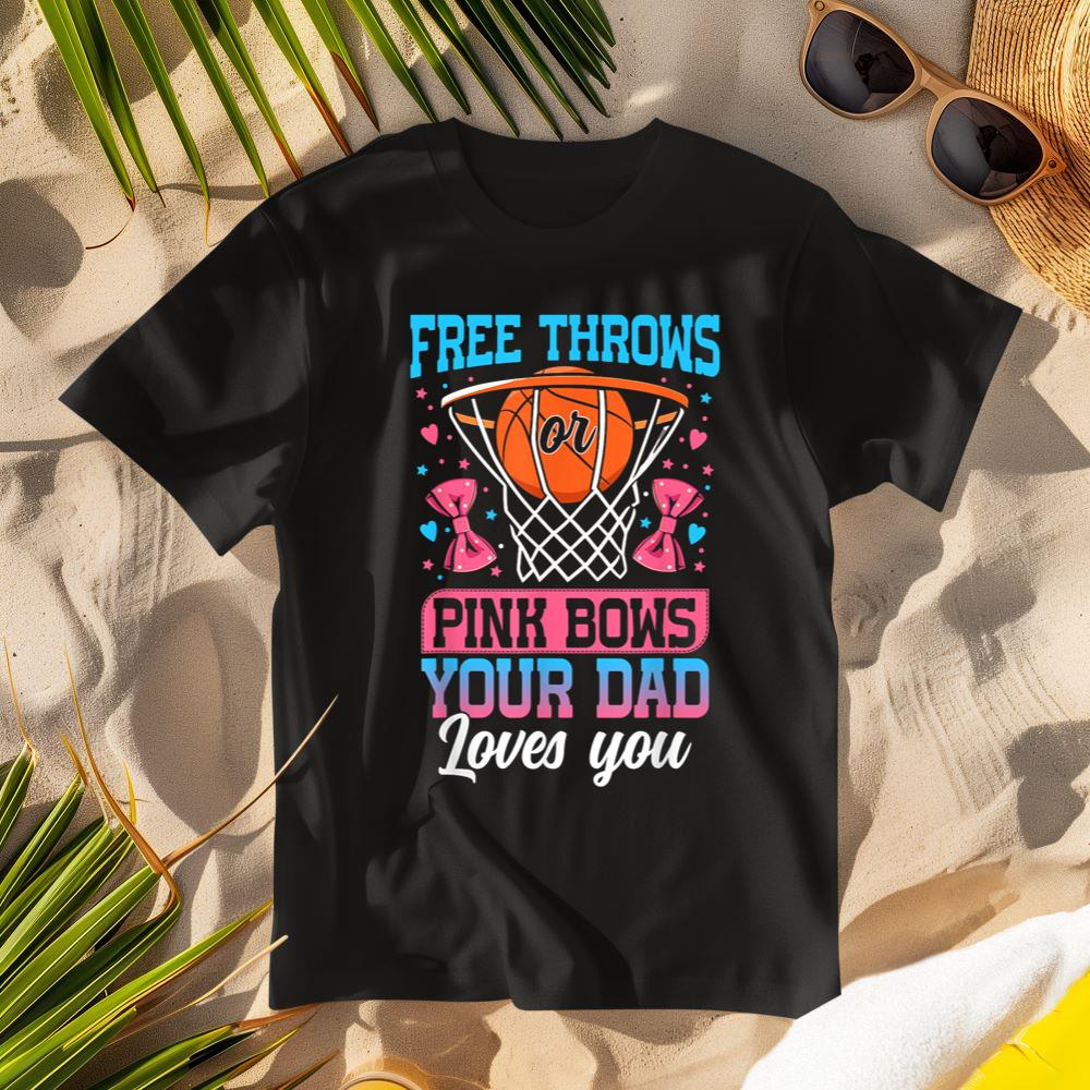 Free Throws or Pink Bows Your Dad Loves You Gender Reveal T-Shirt