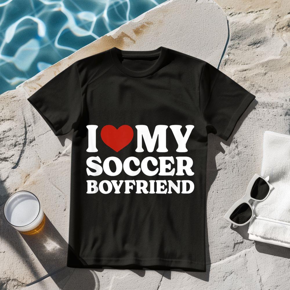 I Love My Soccer Boyfriend Soccer Lover T-Shirt