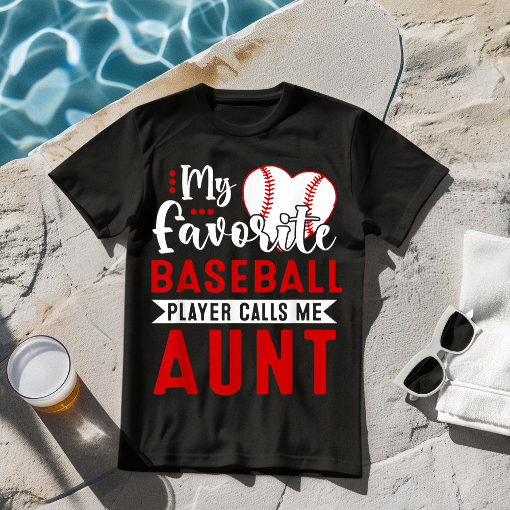 My Favorite Baseball Player Calls Me Aunt T-Shirt