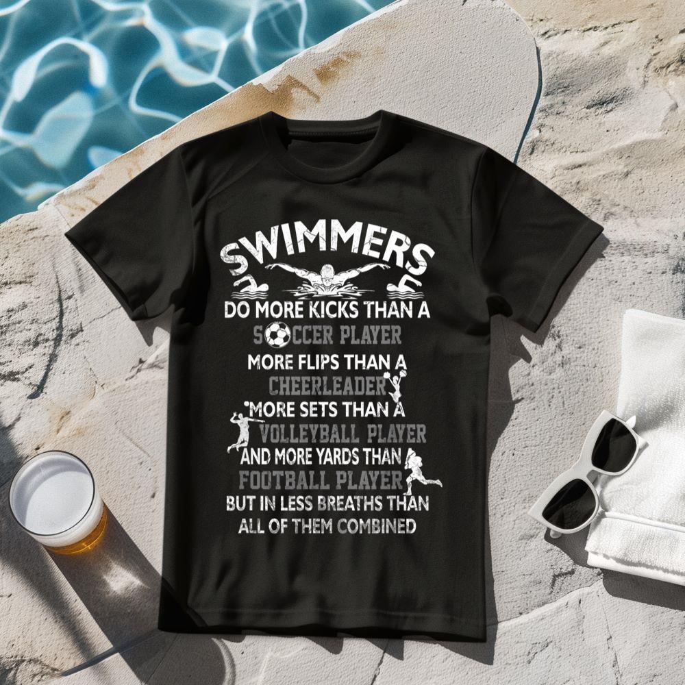 Swimmers Do More Kicks Than A Soccer Player More Flips Fun T-Shirt